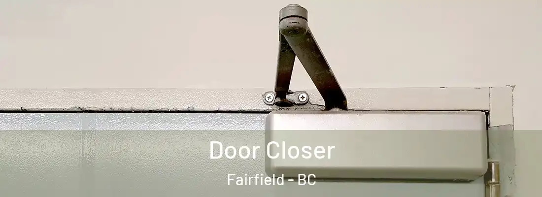  Door Closer Fairfield - BC