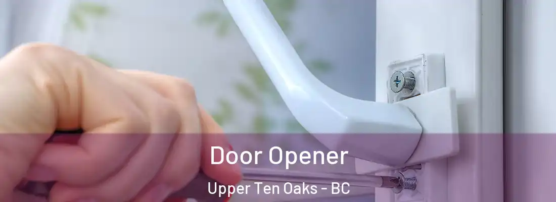  Door Opener Upper Ten Oaks - BC