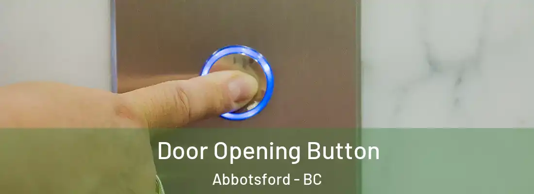  Door Opening Button Abbotsford - BC