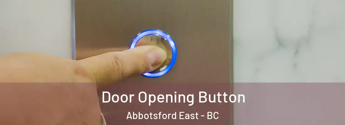  Door Opening Button Abbotsford East - BC