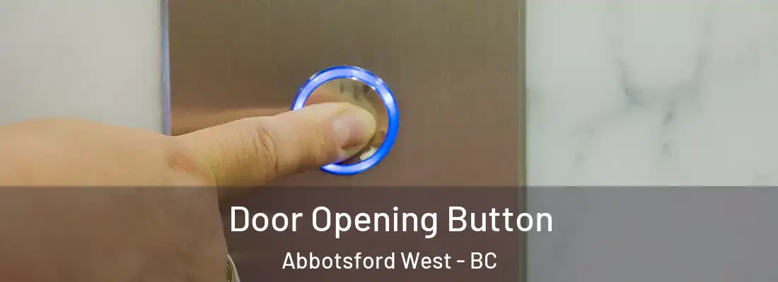  Door Opening Button Abbotsford West - BC