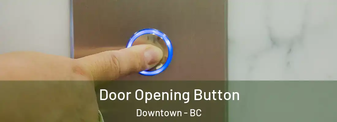  Door Opening Button Downtown - BC
