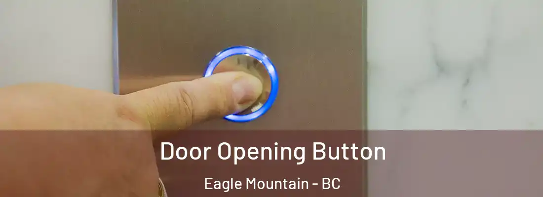  Door Opening Button Eagle Mountain - BC