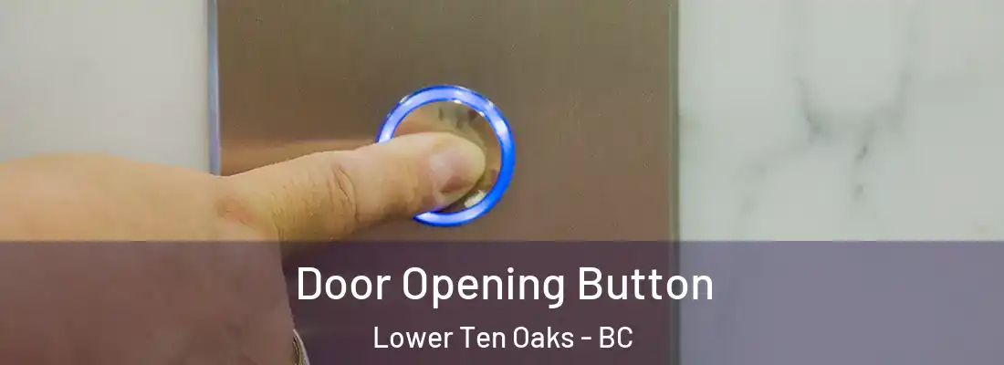  Door Opening Button Lower Ten Oaks - BC