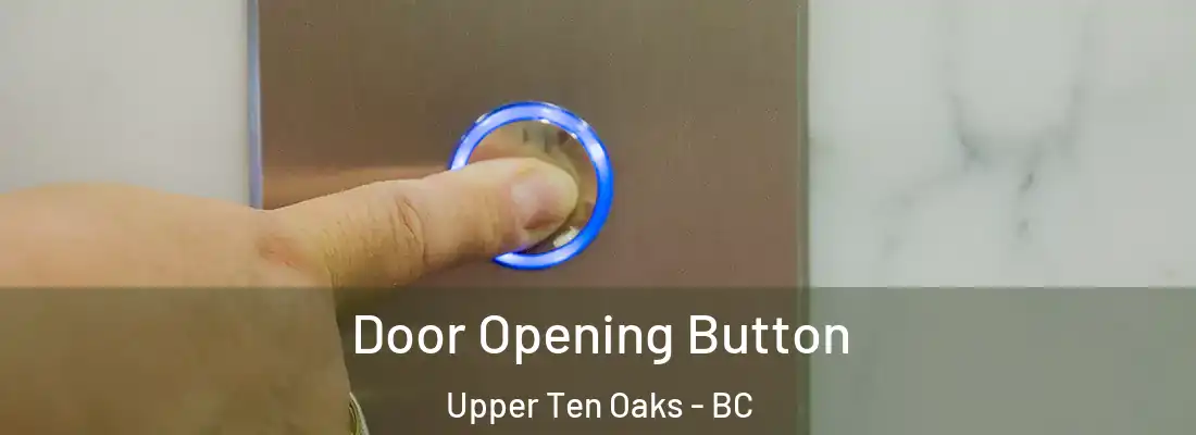  Door Opening Button Upper Ten Oaks - BC
