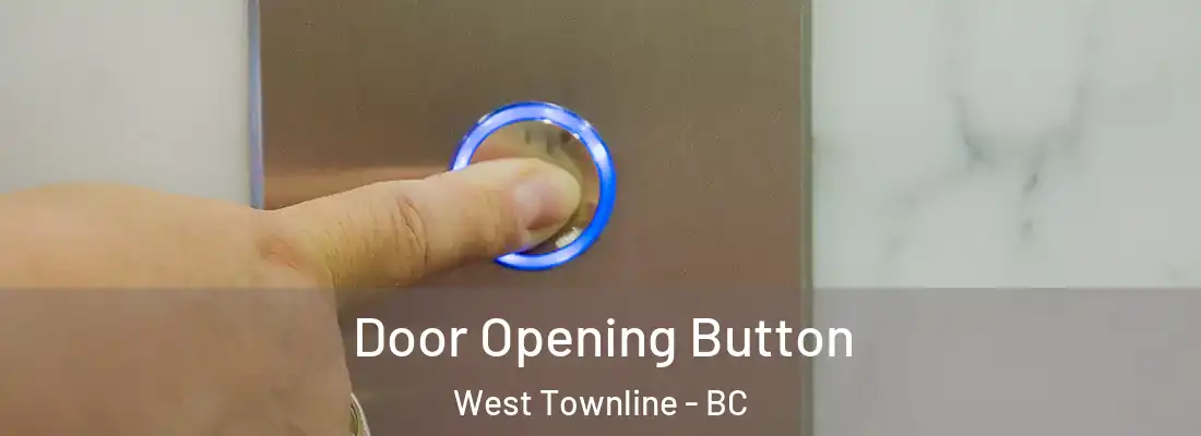  Door Opening Button West Townline - BC
