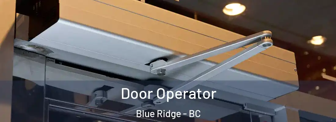  Door Operator Blue Ridge - BC