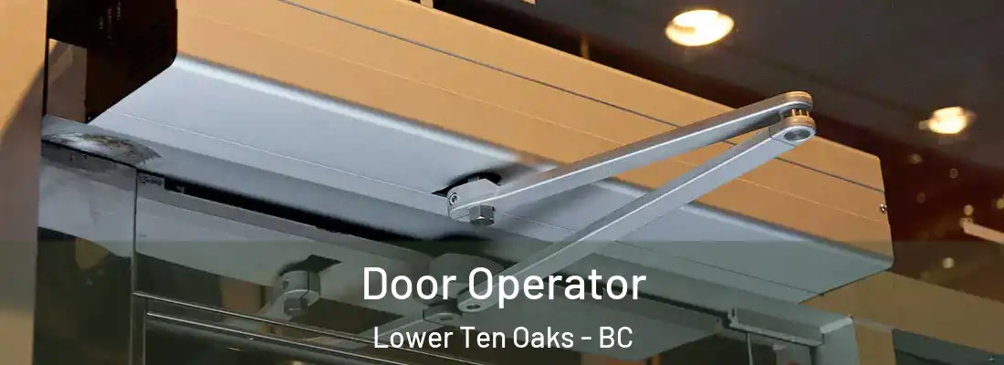  Door Operator Lower Ten Oaks - BC