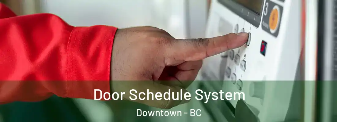  Door Schedule System Downtown - BC