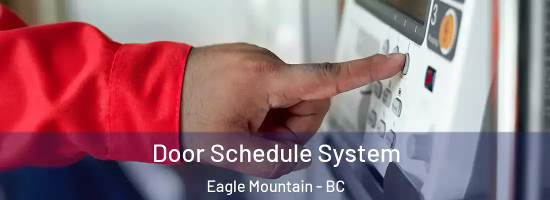  Door Schedule System Eagle Mountain - BC