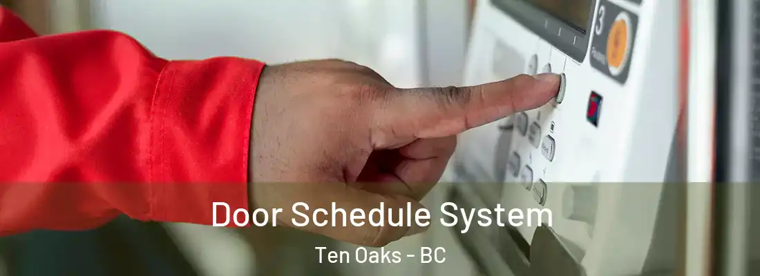  Door Schedule System Ten Oaks - BC