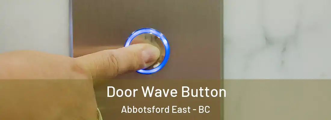  Door Wave Button Abbotsford East - BC