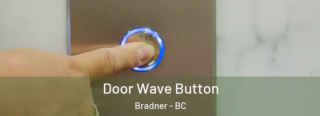  Door Wave Button Bradner - BC