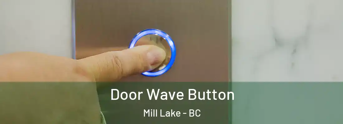  Door Wave Button Mill Lake - BC