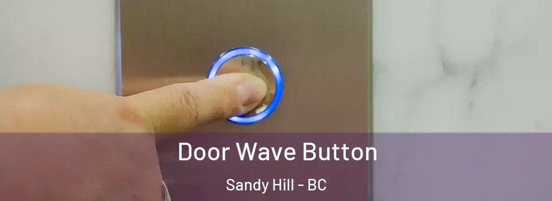  Door Wave Button Sandy Hill - BC
