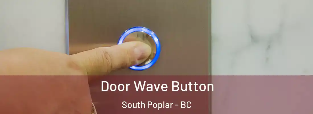  Door Wave Button South Poplar - BC