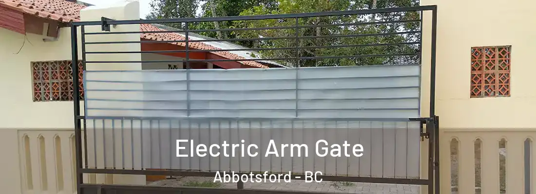  Electric Arm Gate Abbotsford - BC