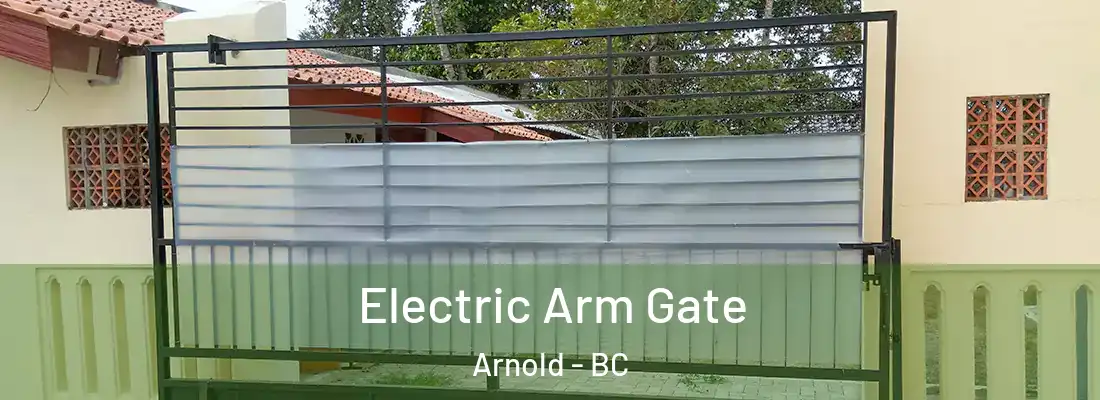  Electric Arm Gate Arnold - BC