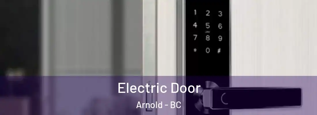  Electric Door Arnold - BC