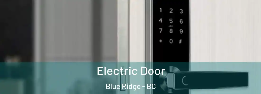  Electric Door Blue Ridge - BC