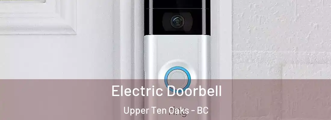  Electric Doorbell Upper Ten Oaks - BC