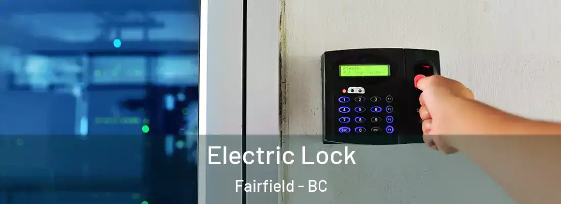  Electric Lock Fairfield - BC