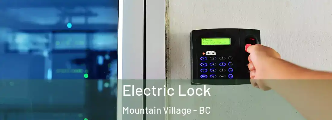  Electric Lock Mountain Village - BC