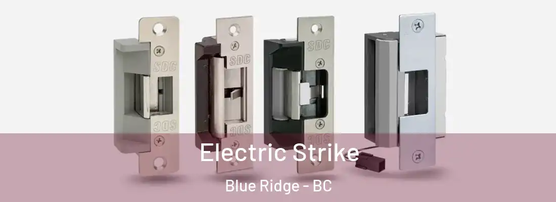  Electric Strike Blue Ridge - BC
