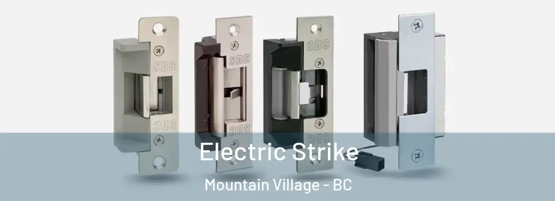  Electric Strike Mountain Village - BC