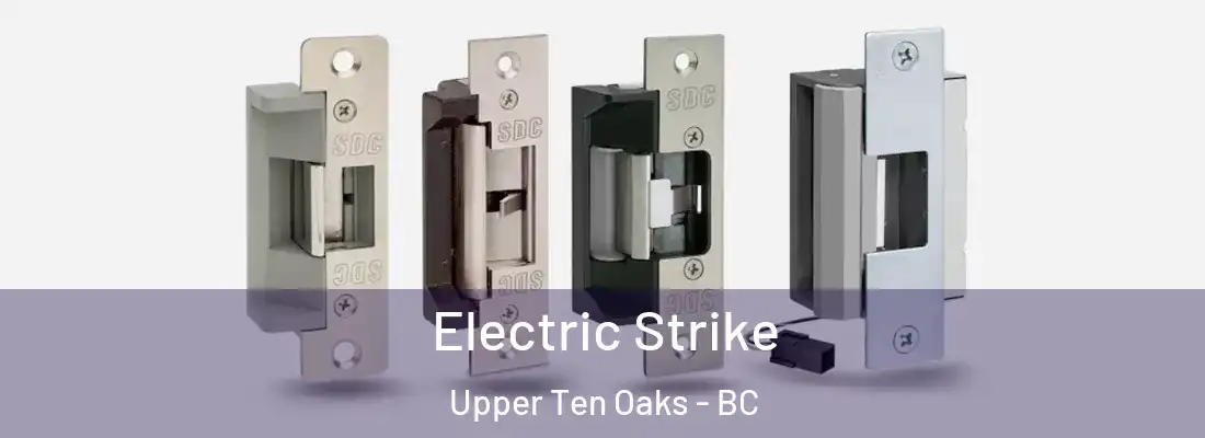  Electric Strike Upper Ten Oaks - BC