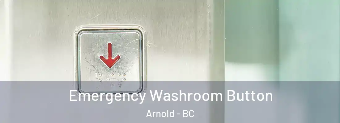  Emergency Washroom Button Arnold - BC