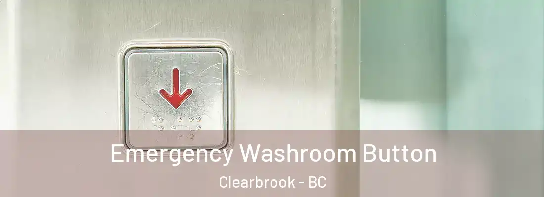  Emergency Washroom Button Clearbrook - BC