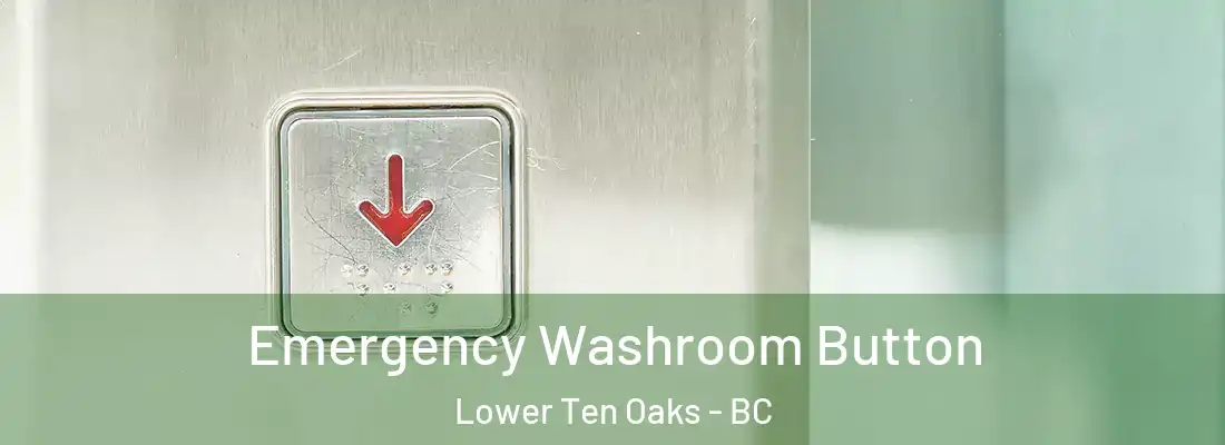  Emergency Washroom Button Lower Ten Oaks - BC