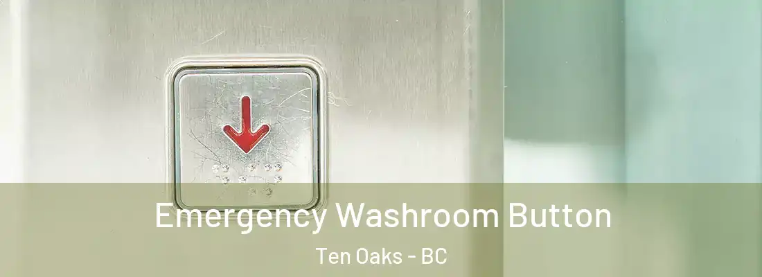  Emergency Washroom Button Ten Oaks - BC