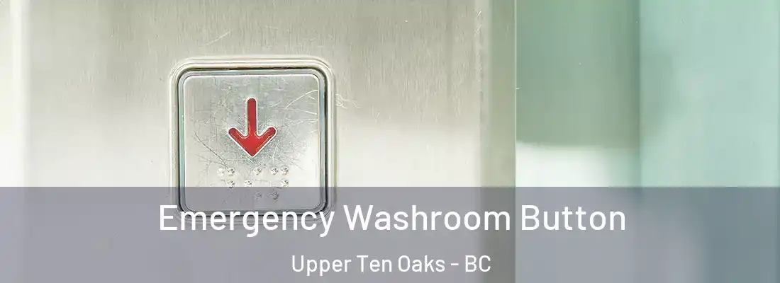  Emergency Washroom Button Upper Ten Oaks - BC