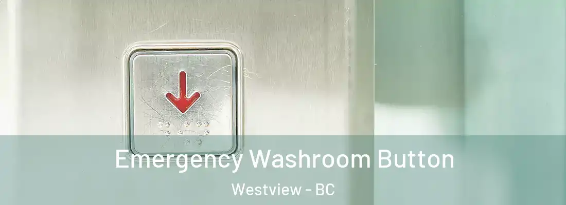  Emergency Washroom Button Westview - BC