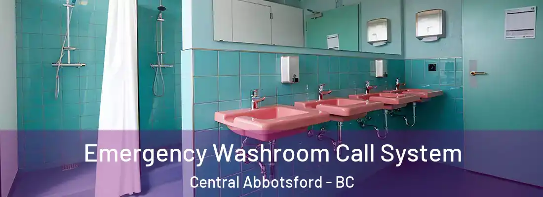  Emergency Washroom Call System Central Abbotsford - BC