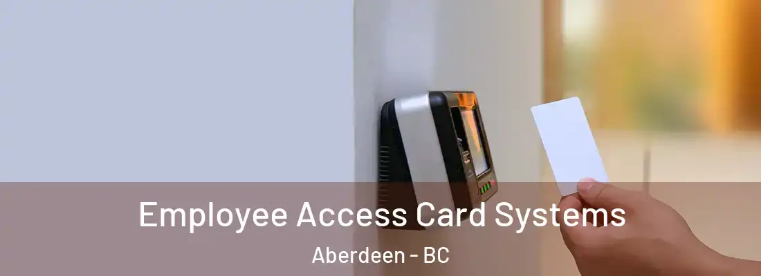  Employee Access Card Systems Aberdeen - BC