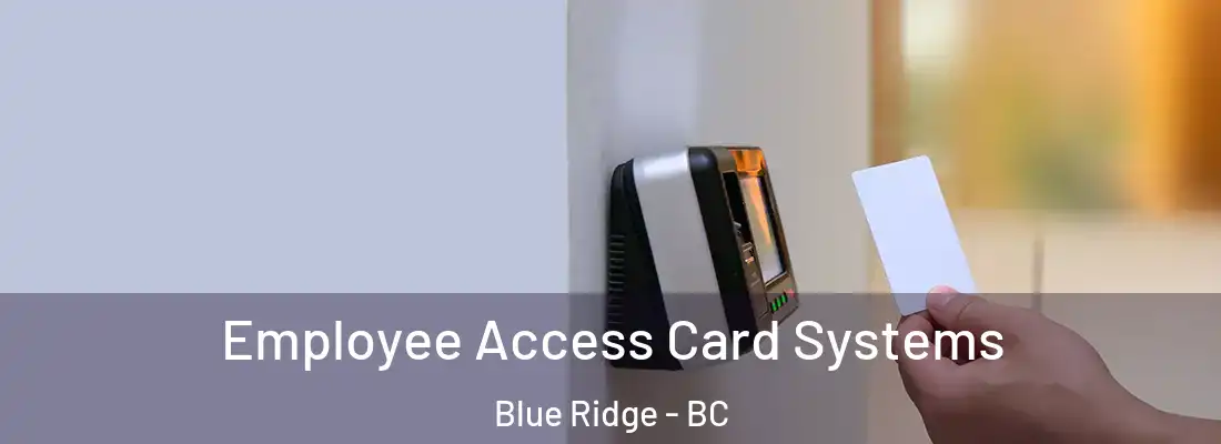  Employee Access Card Systems Blue Ridge - BC