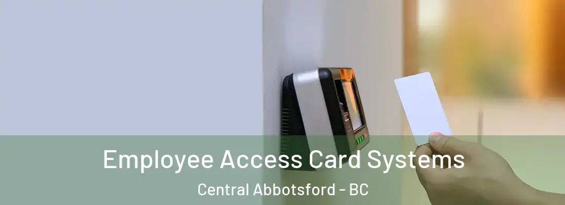 Employee Access Card Systems Central Abbotsford - BC