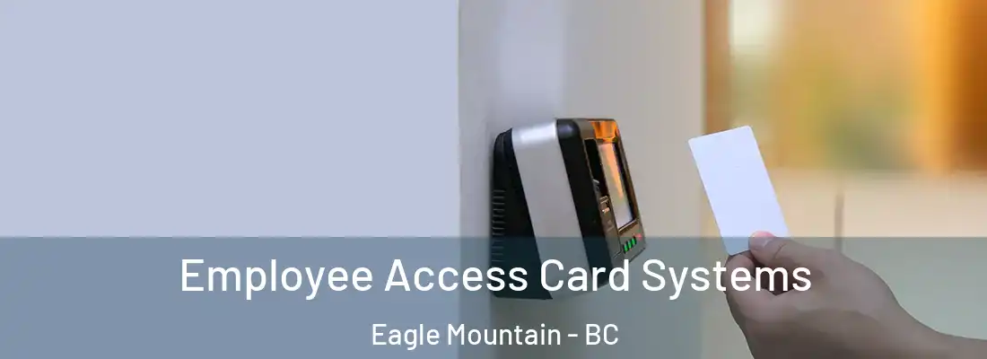  Employee Access Card Systems Eagle Mountain - BC
