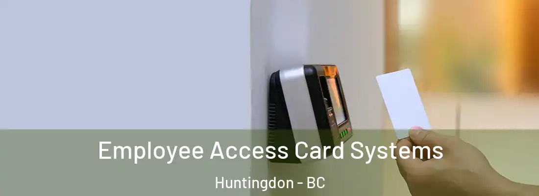  Employee Access Card Systems Huntingdon - BC