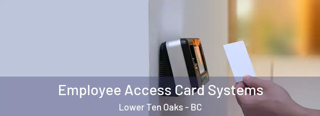  Employee Access Card Systems Lower Ten Oaks - BC