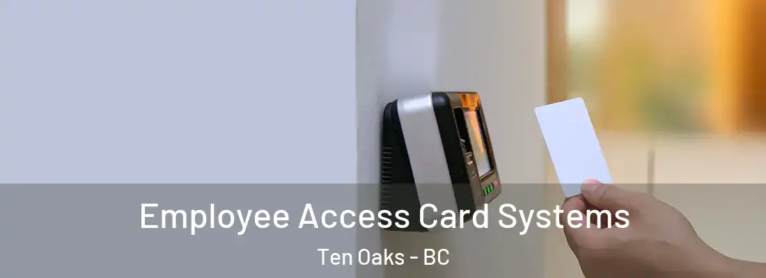  Employee Access Card Systems Ten Oaks - BC