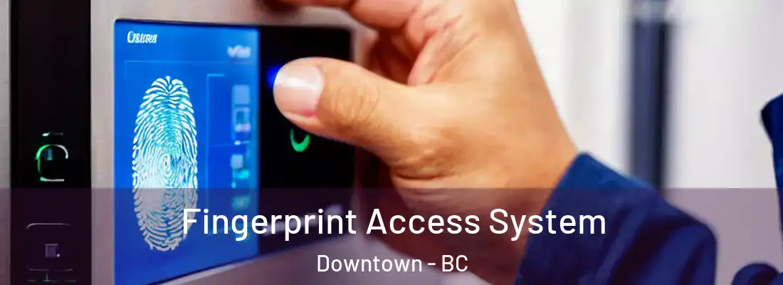  Fingerprint Access System Downtown - BC