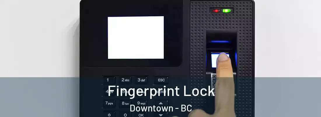  Fingerprint Lock Downtown - BC