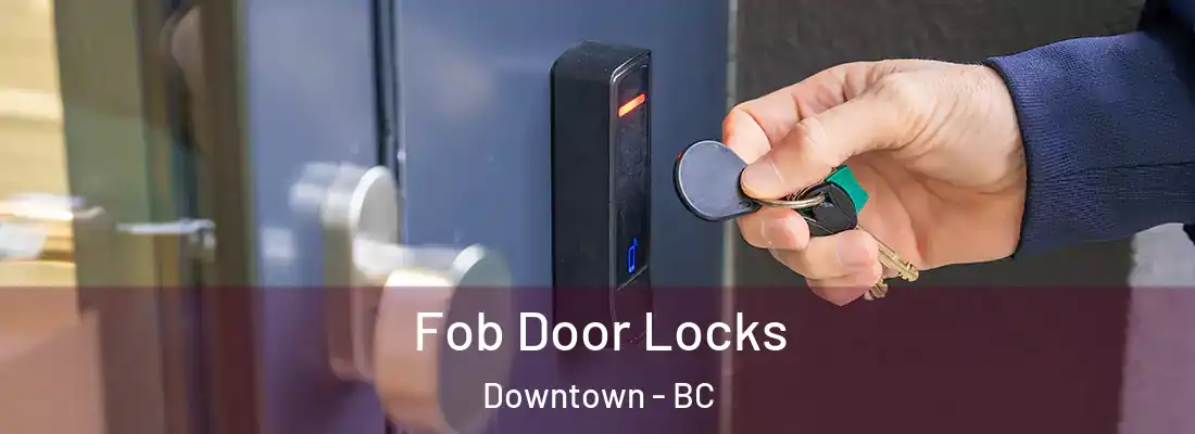  Fob Door Locks Downtown - BC