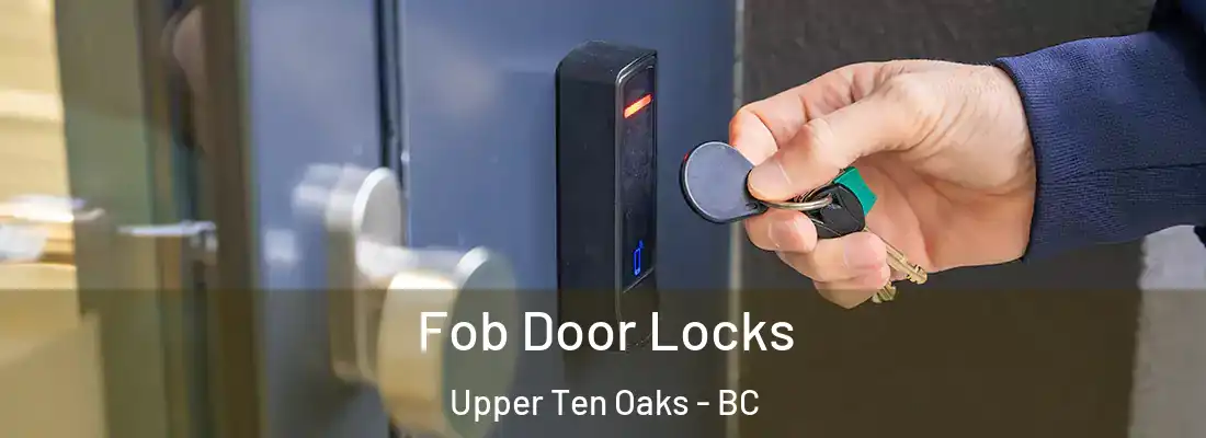  Fob Door Locks Upper Ten Oaks - BC