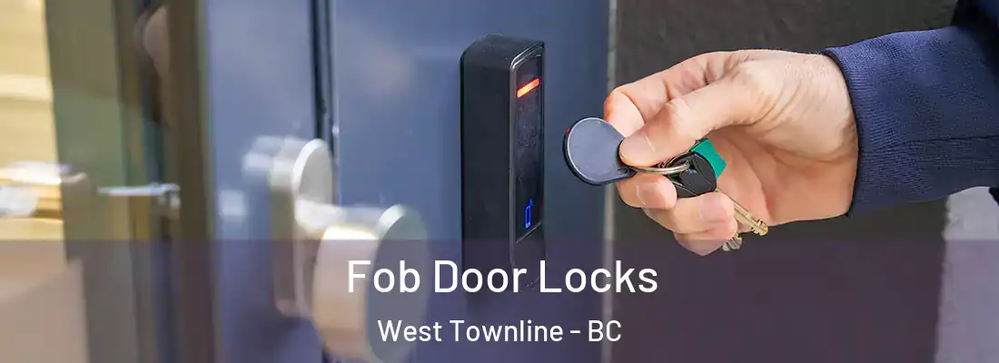  Fob Door Locks West Townline - BC