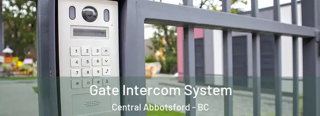  Gate Intercom System Central Abbotsford - BC